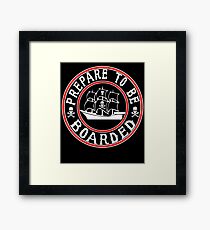 Prepare to be Boarded! Funny Pirate Ship Framed Print