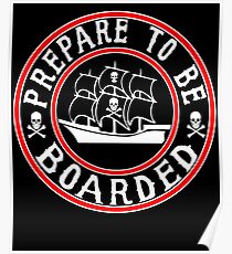 Prepare to be Boarded! Funny Pirate Ship Poster