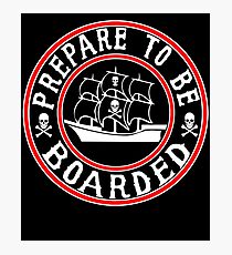 Prepare to be Boarded! Funny Pirate Ship Photographic Print