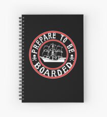 Prepare to be Boarded! Funny Pirate Ship Spiral Notebook