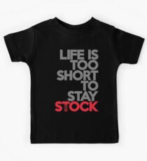 Life is too short to stay stock (1) Kids Tee