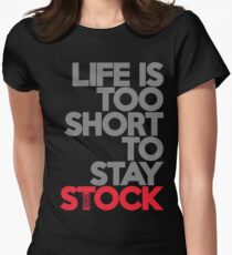 Life is too short to stay stock (1) Women's Fitted T-Shirt