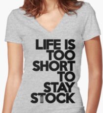 Life is too short to stay stock (6) Women's Fitted V-Neck T-Shirt