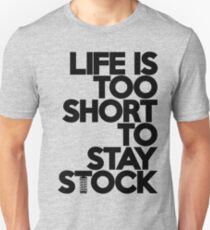 Life is too short to stay stock (6) Slim Fit T-Shirt