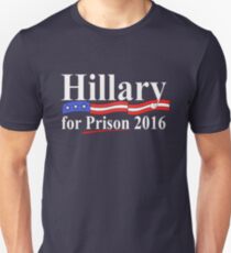 Hillary for Prison 4 Unisex T-Shirt