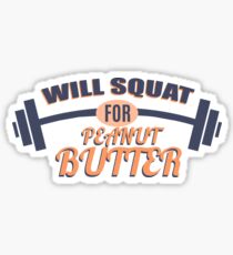 Will Squat for Peanut Butter Sticker