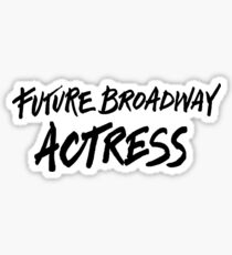 Future Broadway Actress Sticker