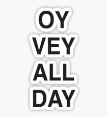 OY VEY ALL DAY Sticker