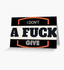 I don't give a fuck offensive design Greeting Card