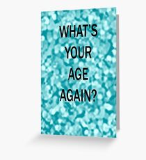 What's your age again birthday card Greeting Card