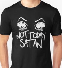Not Today Satan Unisex T-Shirt