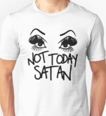 Not today Satan Unisex T-Shirt