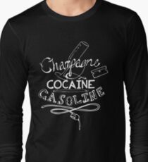 Champagne, Cocaine, Gasoline Long Sleeve T-Shirt