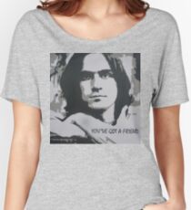 You've Got a Friend Women's Relaxed Fit T-Shirt
