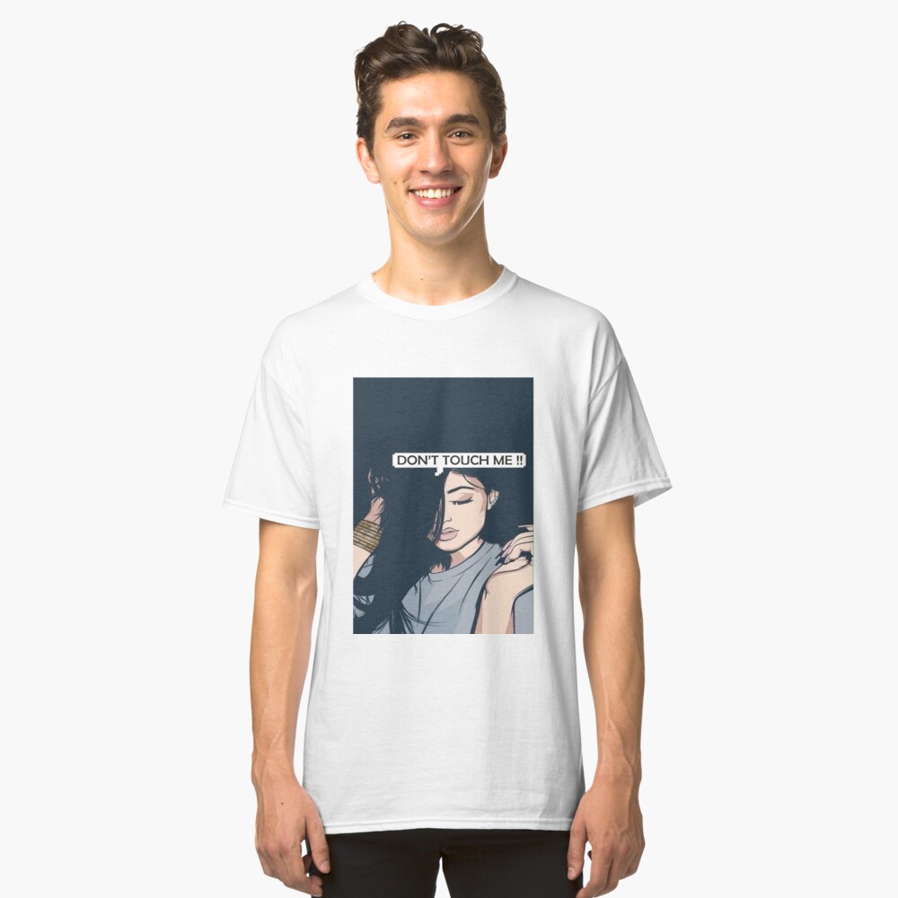 Dont TOuch Me Kylie Classic T-Shirt Front