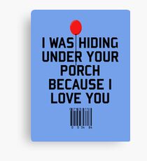 Hiding under your Porch Canvas Print