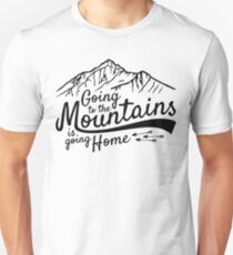 Going to the Mountains is going home Unisex T-Shirt