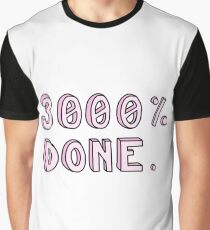 3000 percent done Graphic T-Shirt