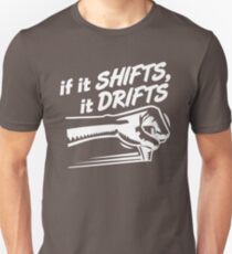 if it SHIFTS, it DRIFTS (1) Unisex T-Shirt