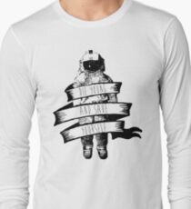 ribbon wrapped astronaut quote Long Sleeve T-Shirt