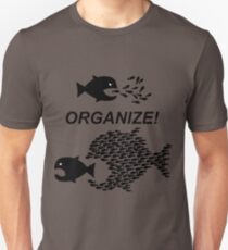 Organize! Citizens Unite! Activists Unite! Laborers Unite! . Unisex T-Shirt