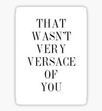 That wasn't very versace of you Sticker