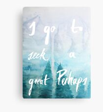 I Go To Seek A Great Perhaps Metal Print