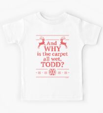 Christmas Vacation "And WHY is the carpet all wet, TODD?"- Red Ink Kids Tee