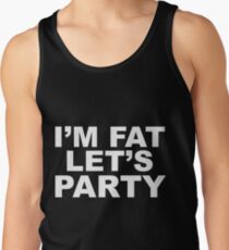 I'm Fat, Let's Party Men's Tank Top