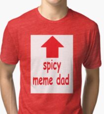 Spicy Meme Dad Tri-blend T-Shirt