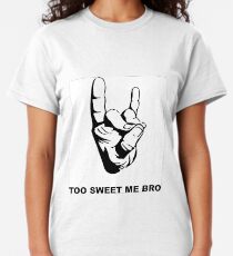 Too Sweet Me Bro Classic T-Shirt