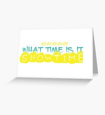 What Time is it? Show Time! Greeting Card
