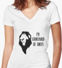 Scar - "I'm surrounded by idiots." Rework Women's Fitted V-Neck T-Shirt