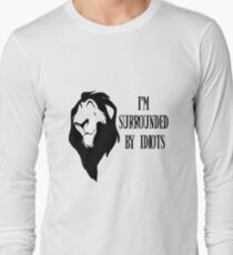 Scar - "I'm surrounded by idiots." Rework Long Sleeve T-Shirt