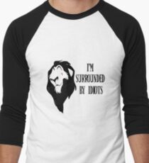 Scar - "I'm surrounded by idiots." Rework Men's Baseball Âľ T-Shirt