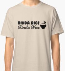 Camiseta clásica Kinda Rice, un poco agradable