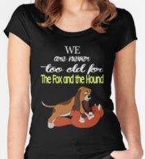 We Are Never Too Old For The Fox And The Hound T-shirts Women's Fitted Scoop T-Shirt