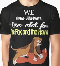 We Are Never Too Old For The Fox And The Hound T-shirts Graphic T-Shirt