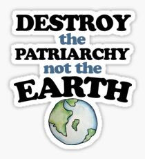 Pegatina Destruye el Patriarcado, no la tierra