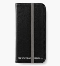 SEE YOU SPACE COWBOY... iPhone Wallet/Case/Skin