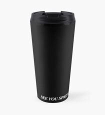 SEE YOU SPACE COWBOY... Travel Mug