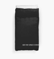 SEE YOU SPACE COWBOY... Duvet Cover