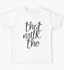 That Milk tho Kids Tee