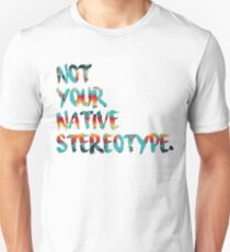Camiseta unisex No es tu estereotipo nativo