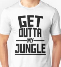 Get Outta My Jungle Unisex T-Shirt