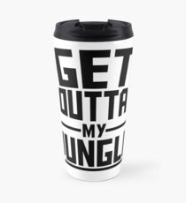 Get Outta My Jungle Travel Mug