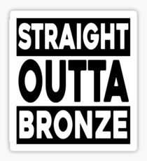 Straight Outta Bronze Sticker
