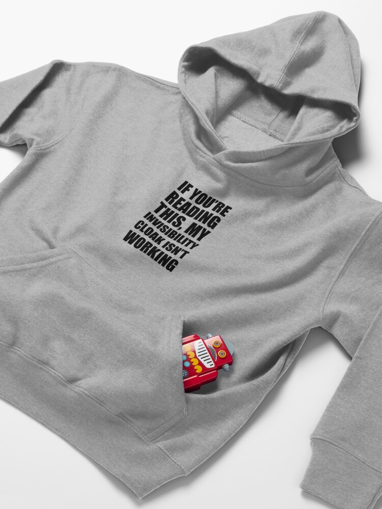Alternate view of My invisibility cloak isn't working Kids Pullover Hoodie