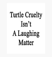 Turtle Cruelty Isn't A Laughing Matter Photographic Print