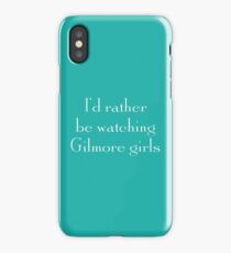I'd Rather Be Watching Gilmore Girls iPhone Case/Skin
